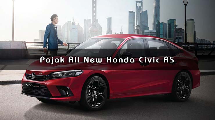 Pajak All New Honda Civic RS