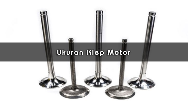 Ukuran Klep Motor