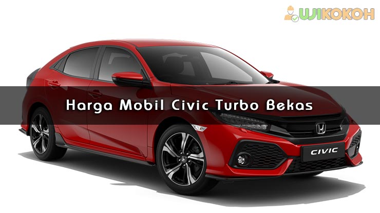 Harga Mobil Civic Turbo Bekas