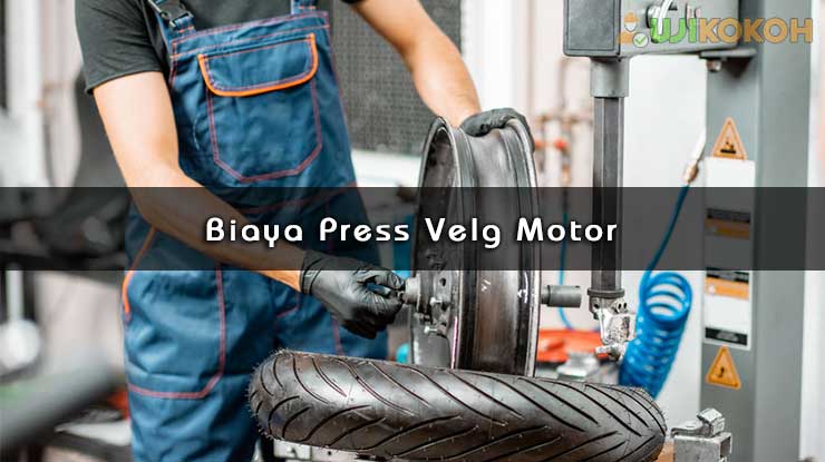 Biaya Press Velg Motor