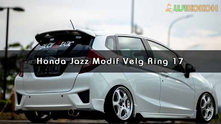 honda jazz modif velg ring 17